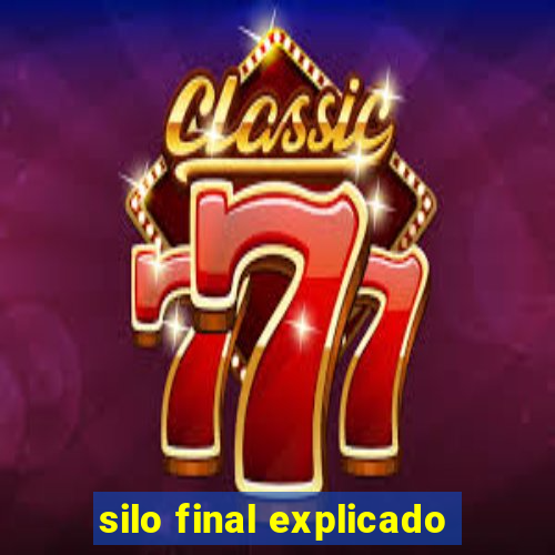 silo final explicado