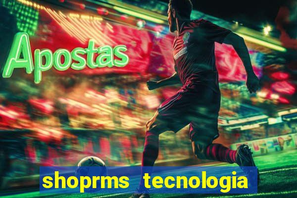 shoprms tecnologia e serviços ltda jogos