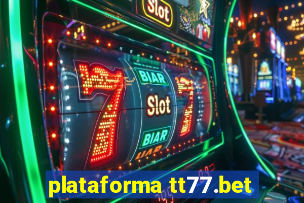 plataforma tt77.bet
