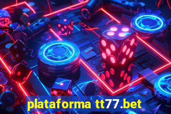 plataforma tt77.bet
