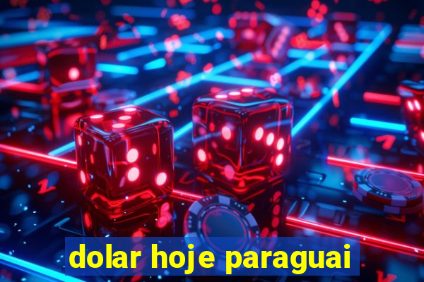 dolar hoje paraguai