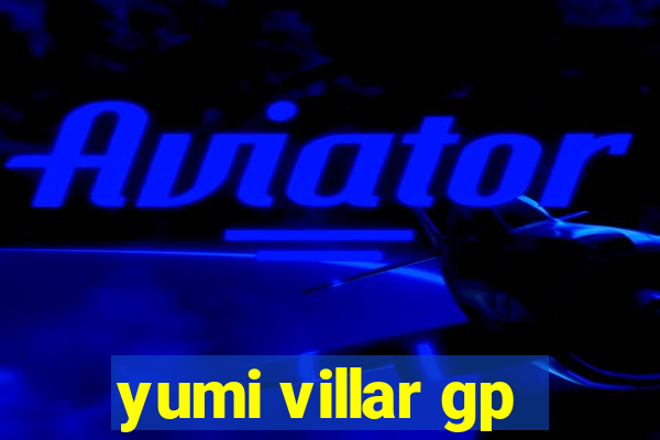 yumi villar gp