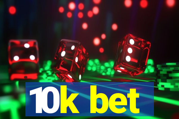 10k bet