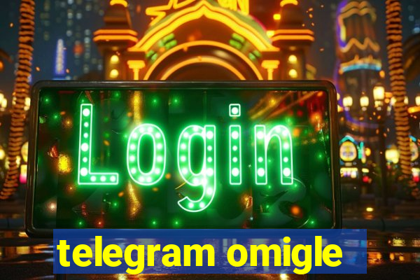 telegram omigle