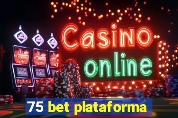75 bet plataforma