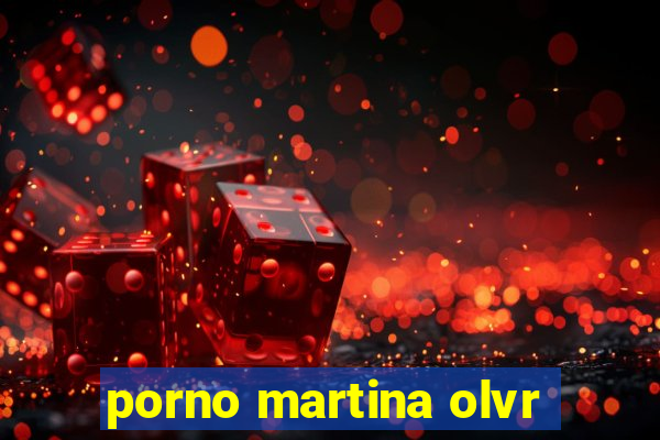 porno martina olvr