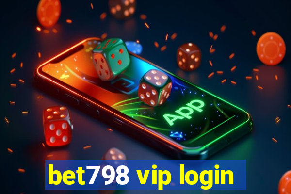 bet798 vip login