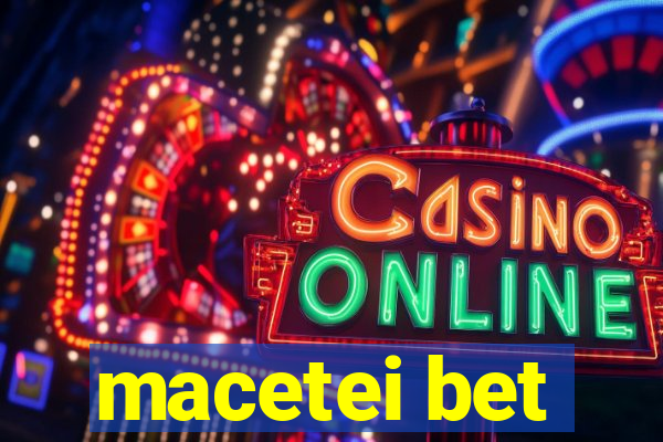 macetei bet