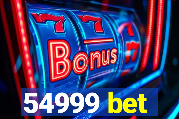 54999 bet