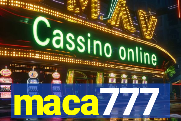 maca777