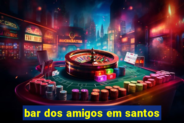 bar dos amigos em santos