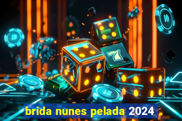 brida nunes pelada 2024