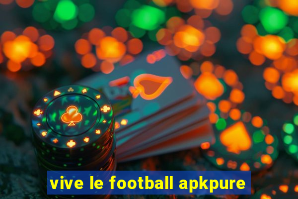 vive le football apkpure