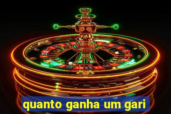 quanto ganha um gari