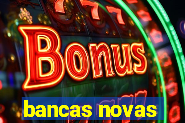 bancas novas