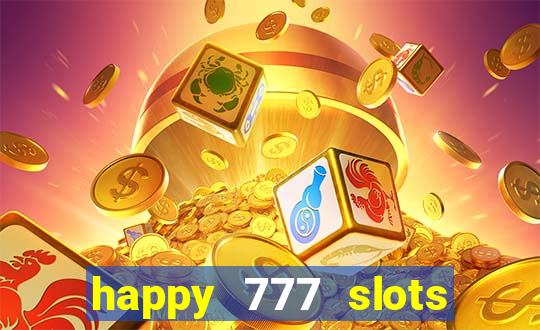 happy 777 slots paga mesmo