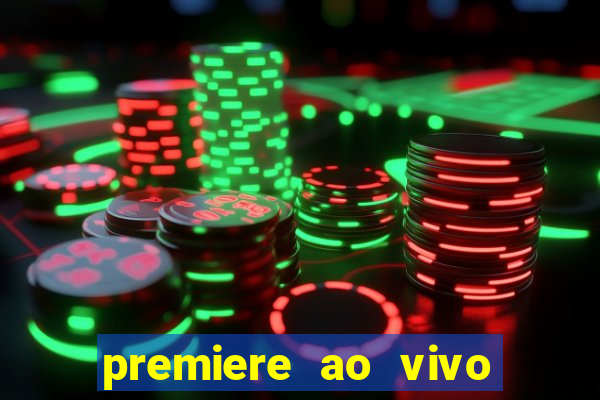 premiere ao vivo corinthians gratis