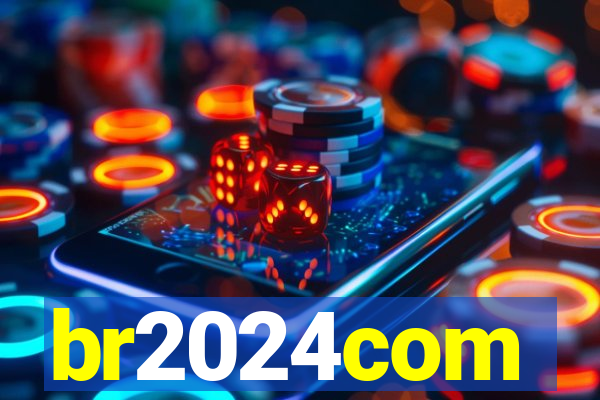 br2024com