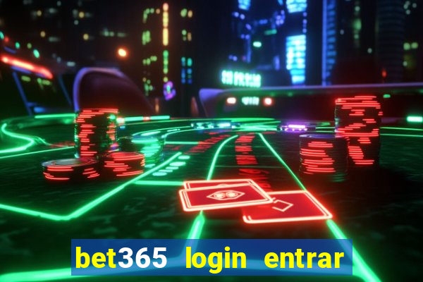 bet365 login entrar agora direto no celular