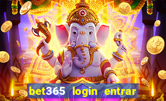 bet365 login entrar agora direto no celular