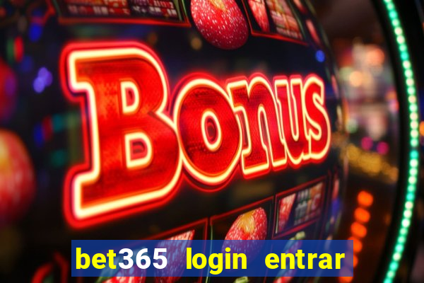 bet365 login entrar agora direto no celular