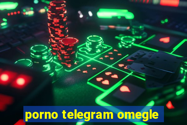 porno telegram omegle