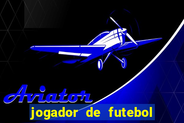 jogador de futebol de pau duro