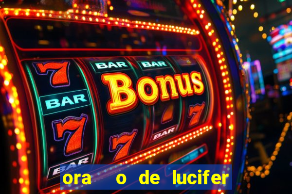 ora  o de lucifer para ganhar na mega sena