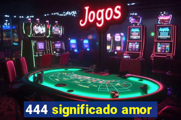 444 significado amor