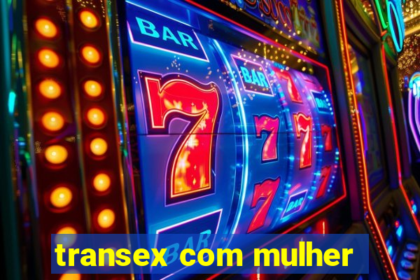 transex com mulher
