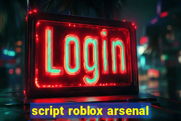 script roblox arsenal