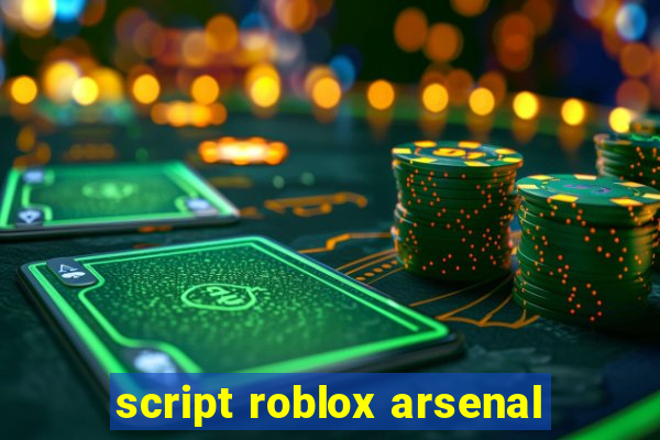 script roblox arsenal