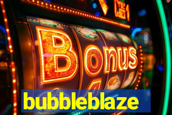 bubbleblaze