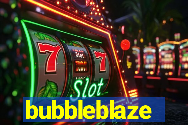 bubbleblaze