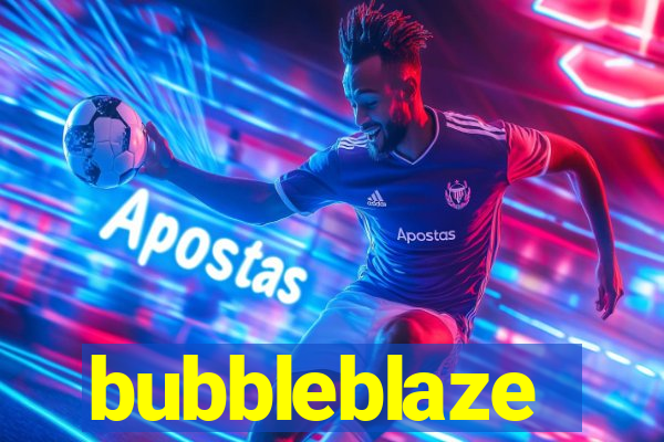 bubbleblaze