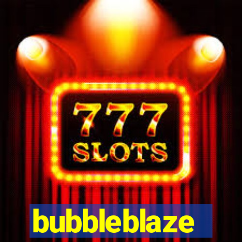 bubbleblaze