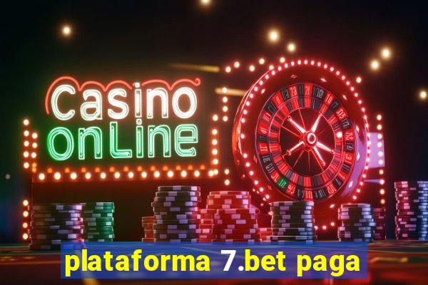 plataforma 7.bet paga