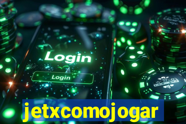 jetxcomojogar
