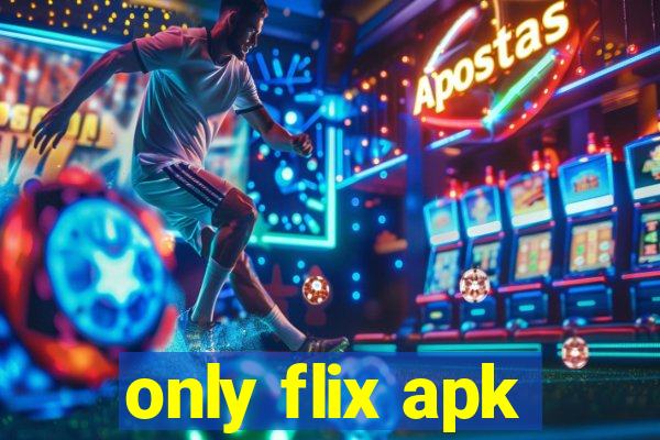 only flix apk