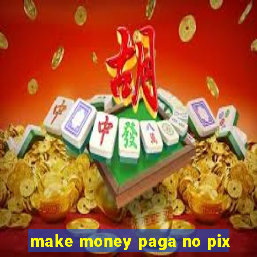 make money paga no pix