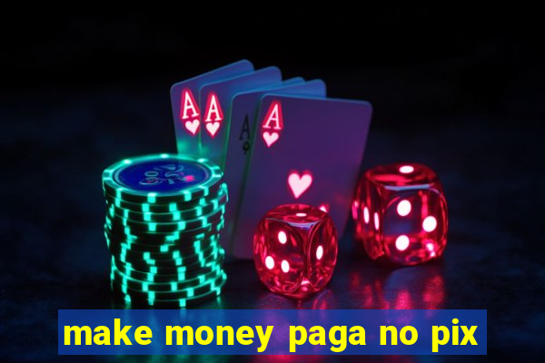 make money paga no pix