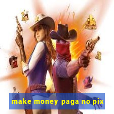 make money paga no pix