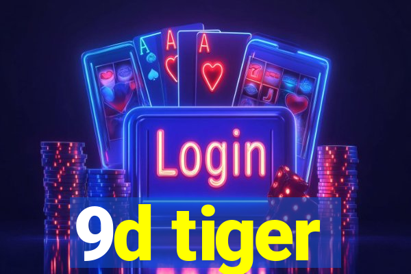 9d tiger