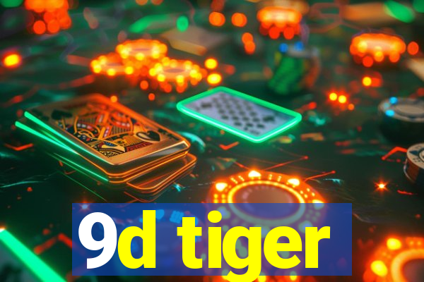 9d tiger