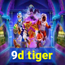 9d tiger