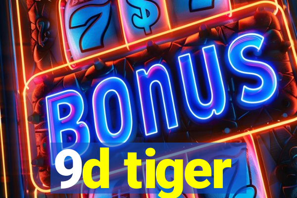 9d tiger