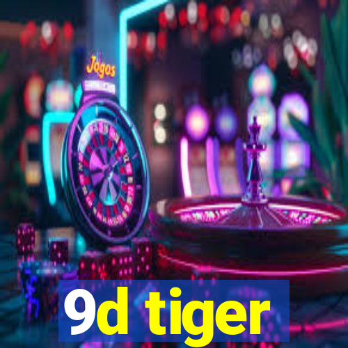 9d tiger
