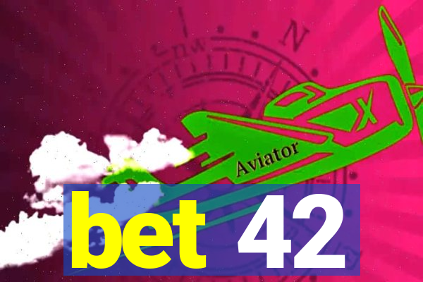 bet 42