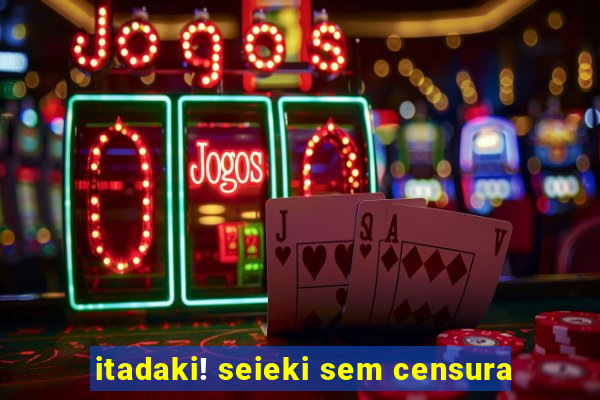 itadaki! seieki sem censura