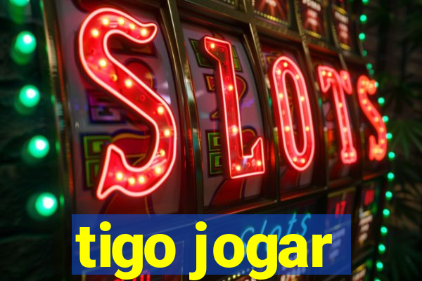 tigo jogar